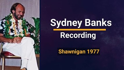 Sydney Banks Lectures - Shawnigan 1977