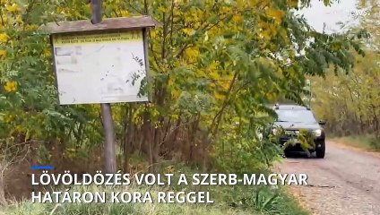 Lövöldözés volt a szerb-magyar határon a hajnali órákban