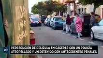 Persecución de película en Cáceres con un policía atropellado y un detenido con antecedentes penales