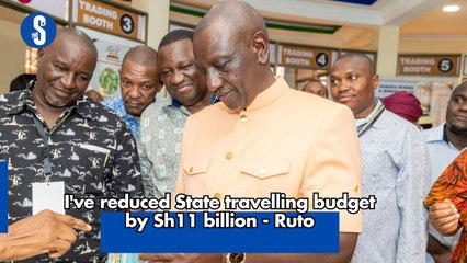 I've reduced State travelling budget by Sh11 billion - Ruto