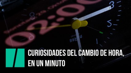 Curiosidades del cambio de hora, en un minuto