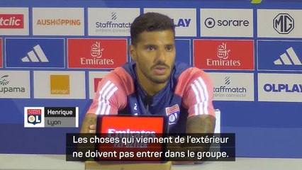OL - Henrique : "Les choses qui viennent de l’extérieur ne doivent pas entrer dans le groupe"