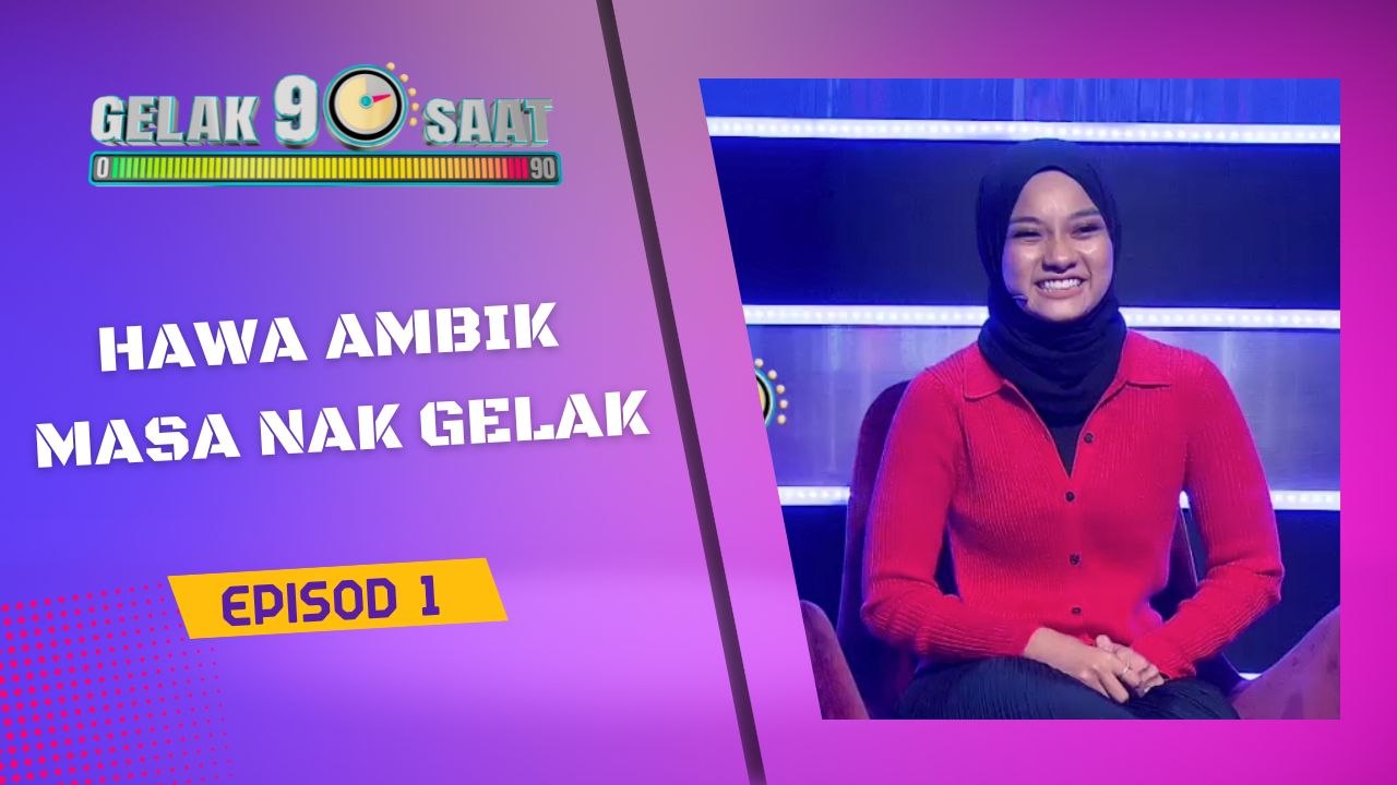 Gelak 90 Saat Episod 1- Hawa ambik masa nak gelak