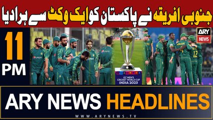 ARY News 11 PM Headlines 27th October 2023 | South Africa Beat Pakistan