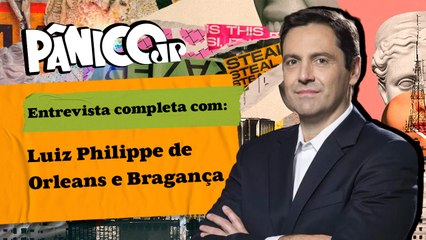 LUIZ PHILIPPE DE ORLEANS E BRAGANÇA ‘MANDA A REAL’ NO PÂNICO; CONFIRA NA ÍNTEGRA