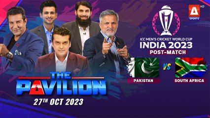 The Pavilion |  PAKISTAN vs SOUTH AFRICA  (Post-Match) Expert Analysis | 27 Oct 2023 | A Sports