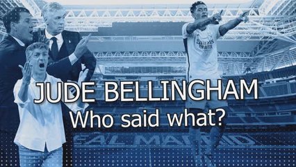 Jude Bellingham - Who said what?