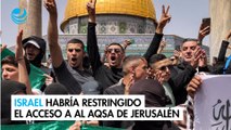 Israel habría restringido el acceso a Al Aqsa de Jerusalén, el tercer sitio más sagrado del Islam