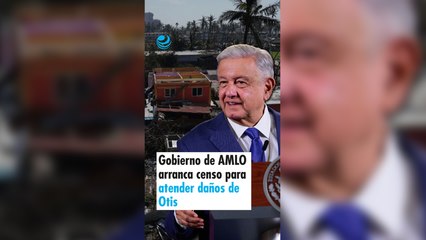 Gobierno de AMLO arranca censo para atender daños de Otis