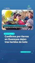 Conflictos por tierras en Guarayos dejan tres heridos de bala