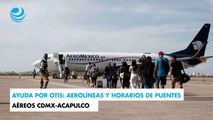 Ayuda por Otis: aerolíneas y horarios de puentes aéreos CDMX-Acapulco