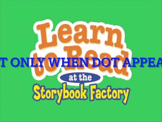 Leapfrog: learn to read at the storybook factory  but only when dot appears