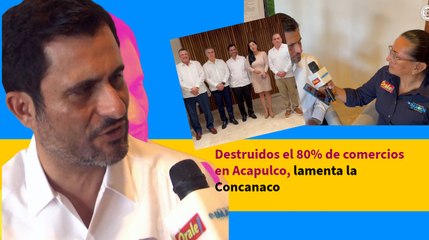 Destruidos el 80% de comercios en Acapulco, lamenta la Concanaco
