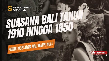 SUASANA BALI TAHUN 1910 HINGGA 1950