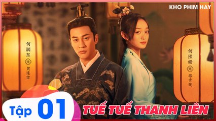 TUẾ TUẾ THANH LIÊN - Tập 01 | Hà Nhuận Đông x Hà Hoằng San