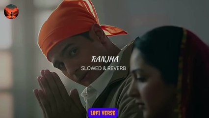 Ranjha (SLOWED & REVERB)  Vibes Song || LOFI VERSE || #lofiverse