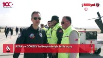 ATAK ve GÖKBEY helikopterleriyle tarihi uçuş