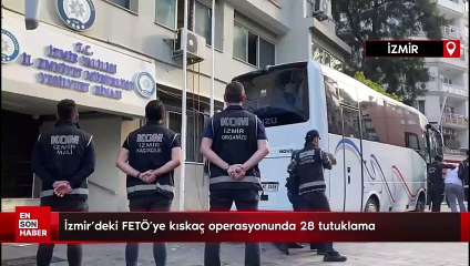 İzmir'deki FETÖ’ye kıskaç operasyonunda 28 tutuklama