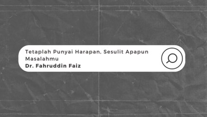 APAPUN YANG KAMU ALAMI JANGAN MEMBUATMU PUTUS ASA DR. FAHRUDDIN FAIZ - NGAJI FILSAFAT 25