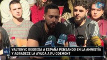 Valtonyc regresa a España pensando en la amnistía y agradece la ayuda a Puigdemont