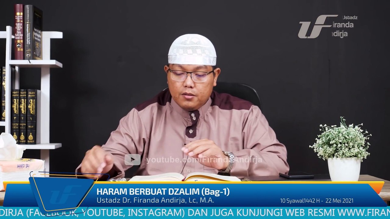 Syarah Hadist Arbain #22 - Haram Berbuat Dzalim (Bag-1) - Ustadz Dr. Firanda Andirja M.A.