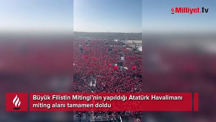 Büyük Filistin Mitingi’nin yapıldığı Atatürk Havalimanı miting alanı tamamen doldu.