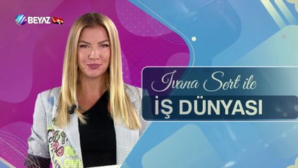 Ivana Sert ile İş Dünyası 28 Ekim 2023