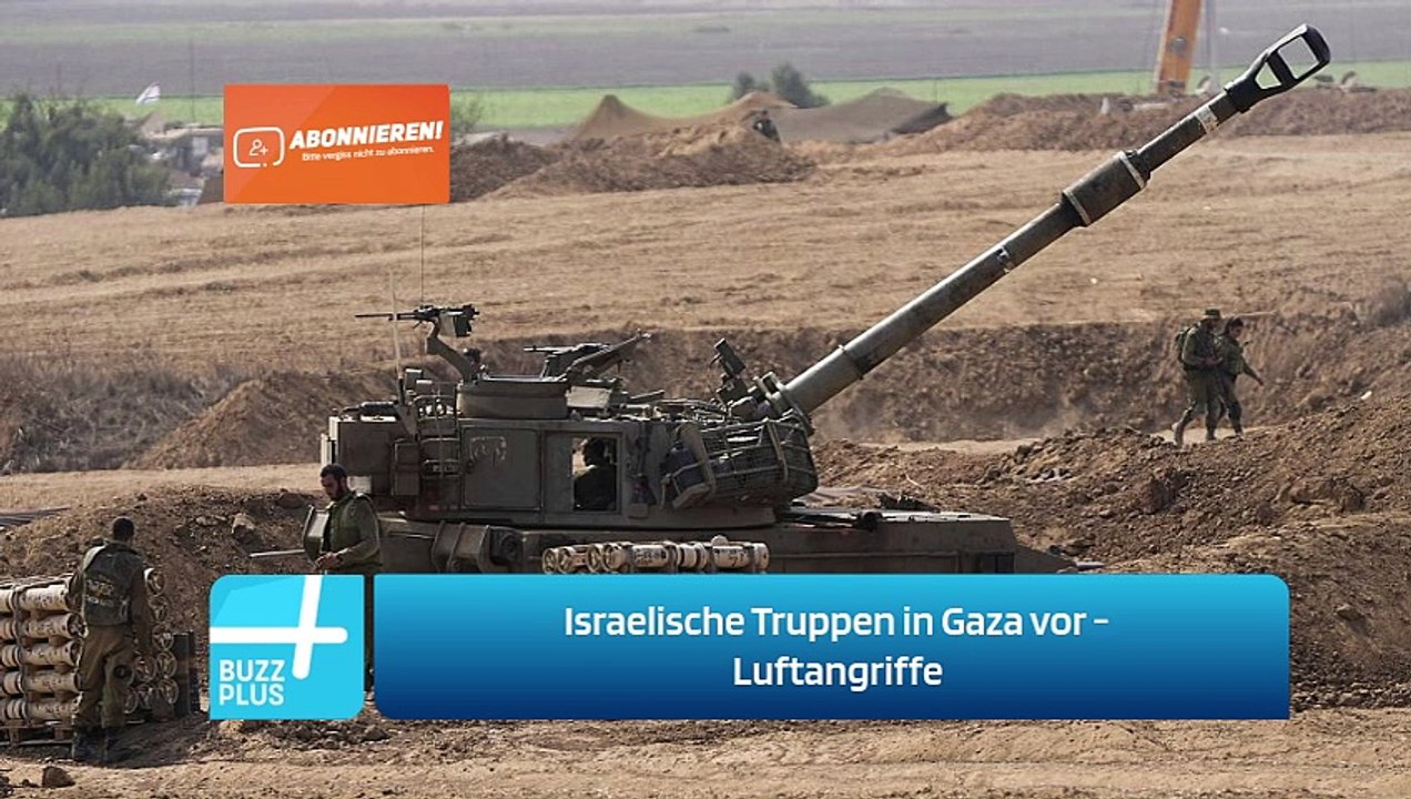 Israelische Truppen in Gaza vor - Luftangriffe