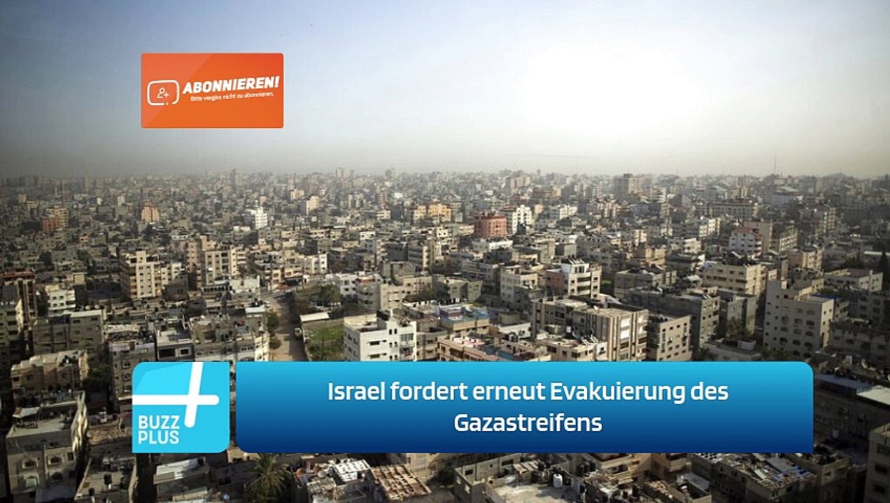 Israel fordert erneut Evakuierung des Gazastreifens