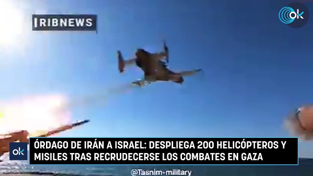 Órdago de Irán a Israel: despliega 200 helicópteros y misiles tras recrudecerse los combates en Gaza