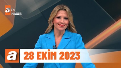 atv Ana Haber | 28 Ekim 2023
