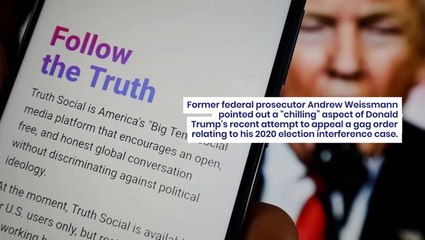 Former Prosecutor Identifies 'Most Chilling' Element In Trump's Appeal Of Gag Order: 'I Can Say Whatever I Want'