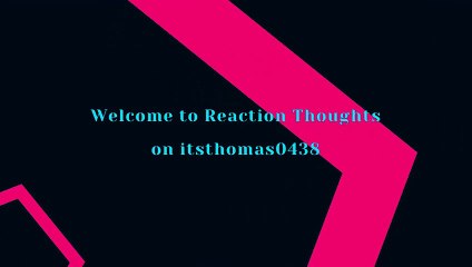 test video - Reaction Thoughts