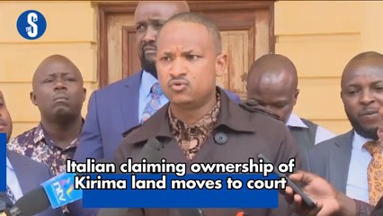 Italian claiming ownership of Kirima land moves to court