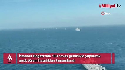 İstanbul Boğazı’nda 100 savaş gemisiyle yapılacak geçit töreni hazırlıkları tamamlandı