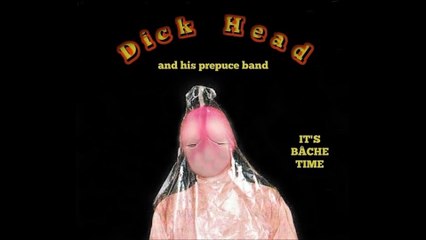 It's Bâche Time: Dick Head & Prepuce Band 🎶
