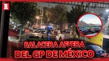 ¡Tiroteo! Se registró balacera a las afueras del GP de México