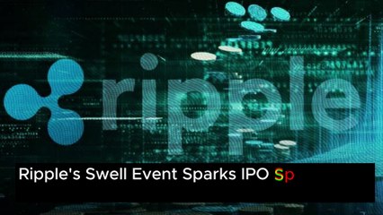 Ripple’s Swell Event Sparks IPO Speculation: What Does This Mean for XRP?