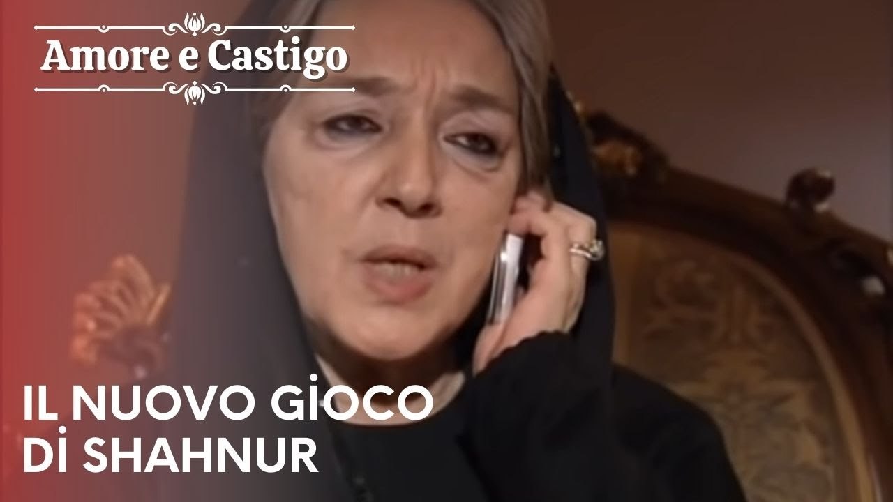 Il nuovo gioco di Shahnur | Amore e Castigo - Episodio 11