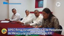 APEC firma convenio con Club de Periodistas de México y la Universidad Siglo XXI