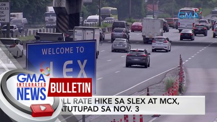 Toll rate hike sa SLEX at MCX, ipapatupad sa Nov. 3 | GMA Integrated News Bulletin