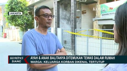 Tải video: Penemuan Jasad Ayah dan Anak Membusuk di Dalam Rumah, Tetangga: Keluarga Korban Tertutup