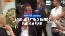 Addio a Matthew Perry: la star di 