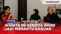Terniat! Wanita Ini Shalat dan Berdoa Ingin Jadi Menantu Ganjar Pranowo, Direstui?
