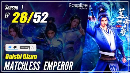 【Gaishi Dizun】  Season 1 EP 28  - Matchless Emperor | 1080P