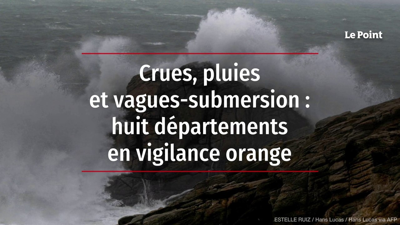 Crues, pluies et vagues-submersion : huit départements en vigilance orange