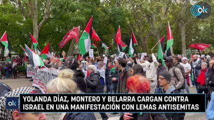 Yolanda Díaz, Montero y Belarra cargan contra Israel en una manifestación con lemas antisemitas