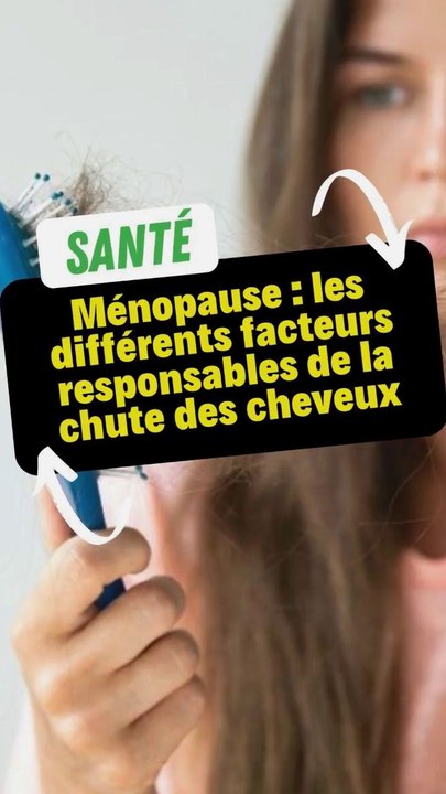 Ménopause : les différents facteurs responsables de la chute des cheveux