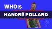 Who Is Handre Pollard?