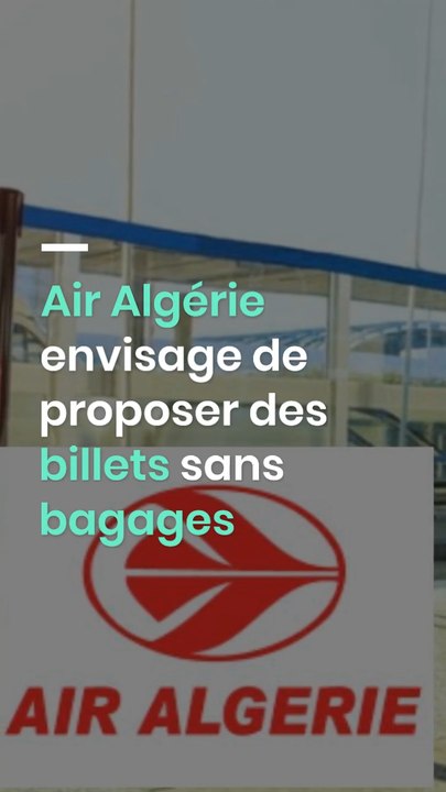 Air Algérie envisage de proposer des billets sans bagages-1